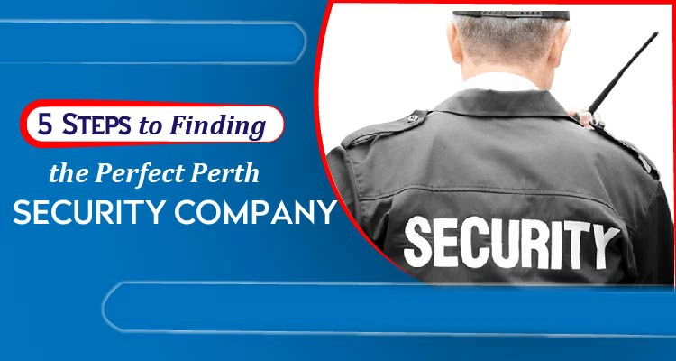 5 Steps To Finding A Leading Security Company In Perth